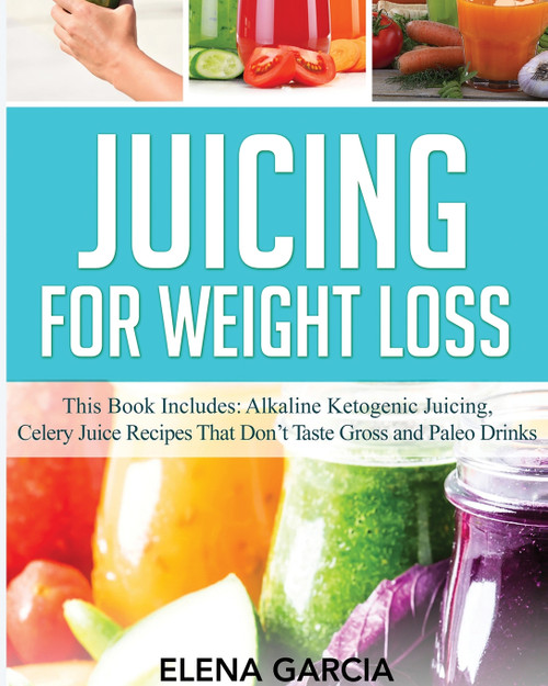 Juicing for Weight Loss Juicing for Weight Loss