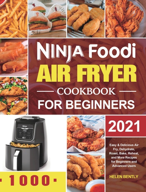 Ninja Foodi Air Fryer Cookbook for Beginners 2021 Ninja Foodi Air Fryer Cookbook for Beginners 2021