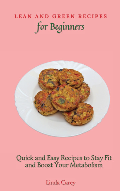 Lean and Green Recipes for Beginners Lean and Green Recipes for Beginners