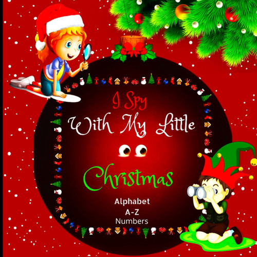 I Spy with My Little Eyes Christmas Alphabet and Numbers I Spy with My Little Eyes Christmas Alphabet and Numbers