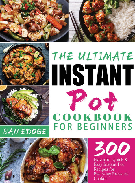The Ultimate Instant Pot Cookbook for Beginners The Ultimate Instant Pot Cookbook for Beginners