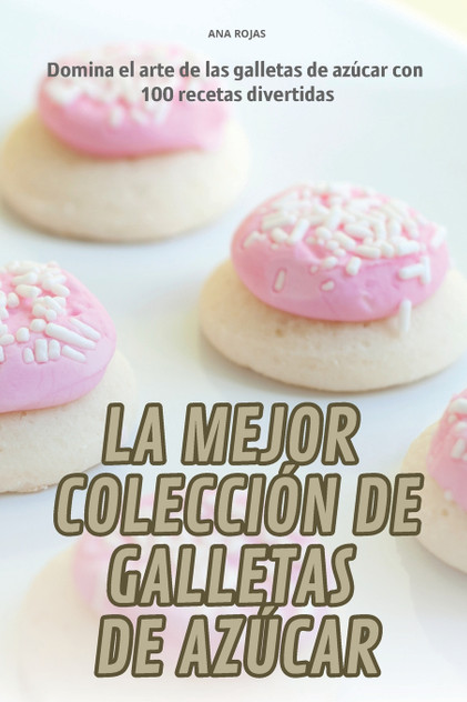 LA MEJOR COLECCIÓN DE GALLETAS DE AZÚCAR LA MEJOR COLECCIÓN DE GALLETAS DE AZÚCAR