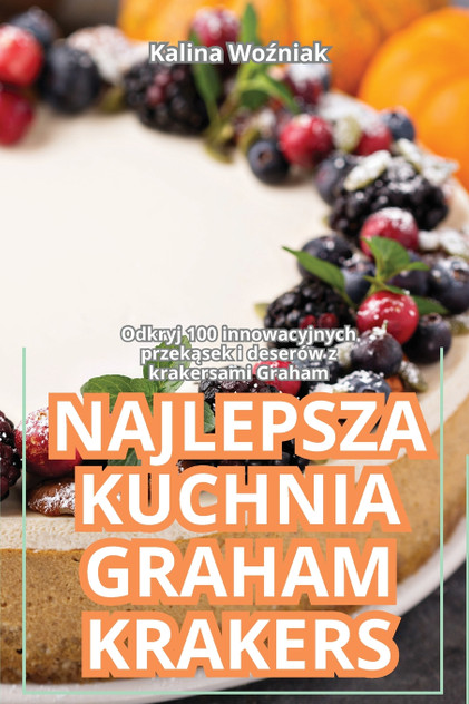 NAJLEPSZA KUCHNIA GRAHAM KRAKERS NAJLEPSZA KUCHNIA GRAHAM KRAKERS