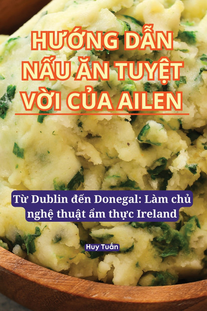 HƯỚNG DẪN NẤU ĂN TUYỆT VỜI CỦA AILEN HƯỚNG DẪN NẤU ĂN TUYỆT VỜI CỦA AILEN