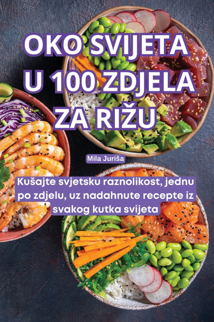 OKO SVIJETA U 100 ZDJELA ZA RIŽU OKO SVIJETA U 100 ZDJELA ZA RIŽU