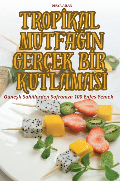 TROPİKAL MUTFAĞIN GERÇEK BİR KUTLAMASI TROPİKAL MUTFAĞIN GERÇEK BİR KUTLAMASI