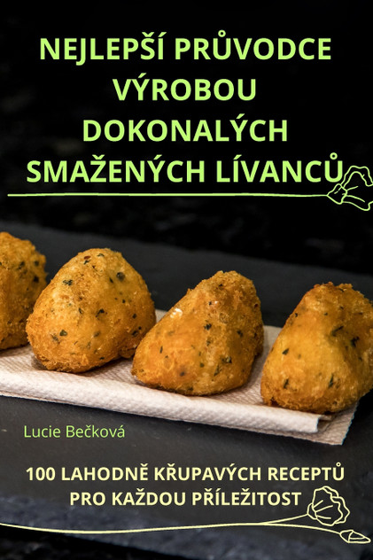 NEJLEPŠÍ PRŮVODCE VÝROBOU DOKONALÝCH SMAŽENÝCH LÍVANCŮ NEJLEPŠÍ PRŮVODCE VÝROBOU DOKONALÝCH SMAŽENÝCH LÍVANCŮ