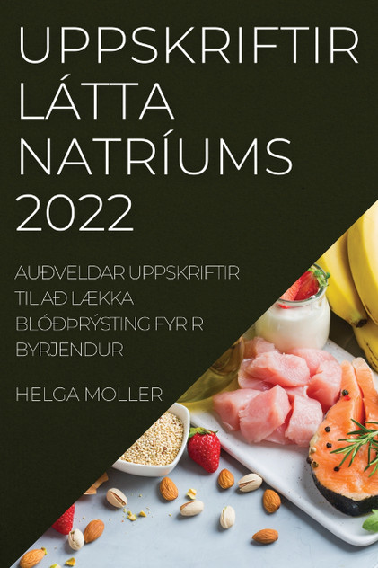 UPPSKRIFTIR LÁTTA NATRÍUMS 2022 UPPSKRIFTIR LÁTTA NATRÍUMS 2022