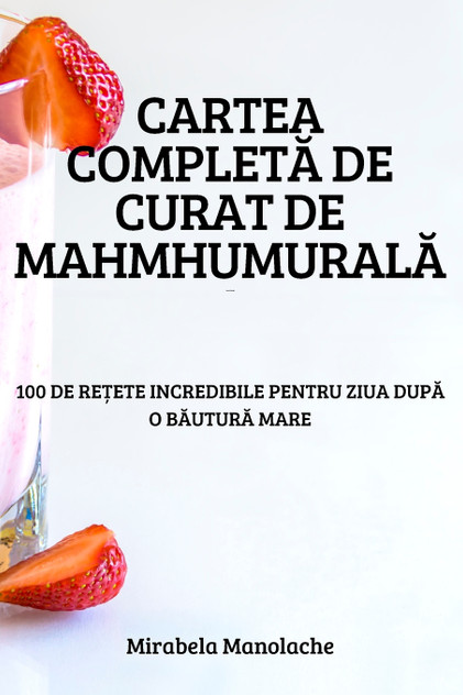 CARTEA COMPLETĂ DE CURAT DE MAHMHUMURALĂ CARTEA COMPLETĂ DE CURAT DE MAHMHUMURALĂ