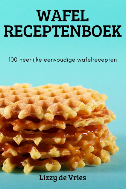 WAFEL RECEPTENBOEK WAFEL RECEPTENBOEK