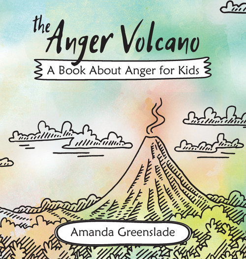 The Anger Volcano - A Book about Anger for Kids The Anger Volcano - A Book about Anger for Kids