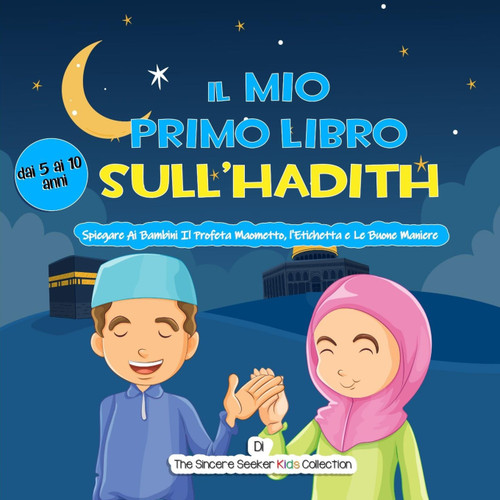 Il Mio Primo Libro Sull'Hadith Il Mio Primo Libro Sull'Hadith