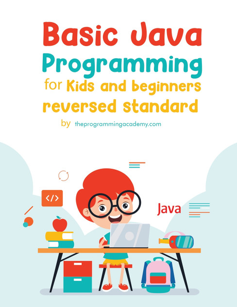 Basic Java Programming for Kids and Beginners (Revised Edition) Basic Java Programming for Kids and Beginners (Revised Edition)