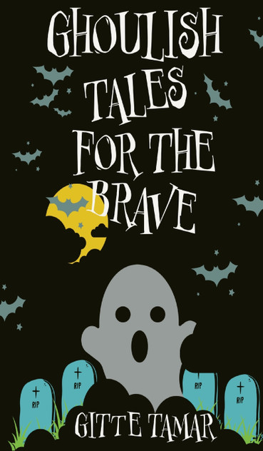 Ghoulish Tales for the Brave Ghoulish Tales for the Brave