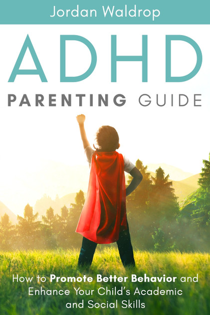 ADHD Parenting Guide ADHD Parenting Guide
