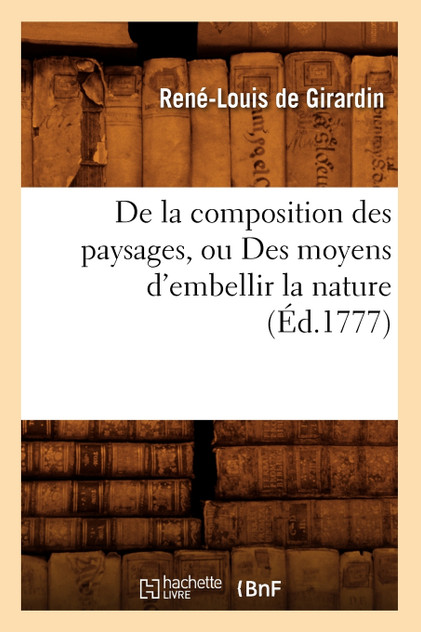 De la composition des paysages, ou Des moyens d'embellir la nature (Éd.1777)