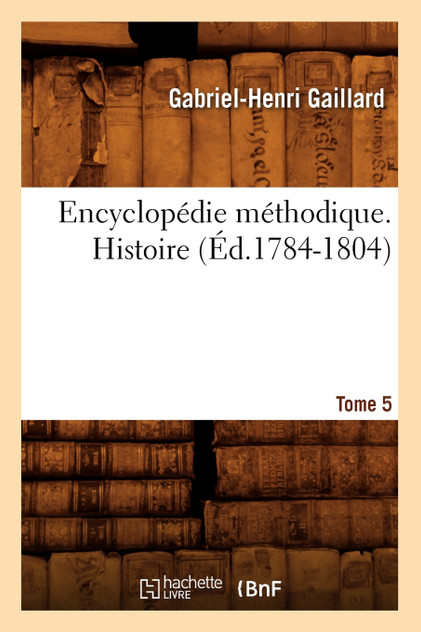 Encyclopédie méthodique. Histoire. Tome 5 (Éd.1784-1804)