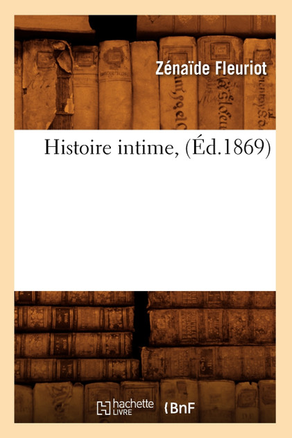 Histoire intime, (Éd.1869) Histoire intime, (Éd.1869)