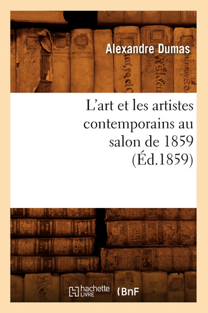 L'art et les artistes contemporains au salon de 1859 (Éd.1859) L'art et les artistes contemporains au salon de 1859 (Éd.1859)