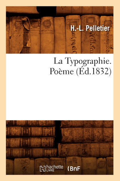 La Typographie. Poème (Éd.1832) La Typographie. Poème (Éd.1832)