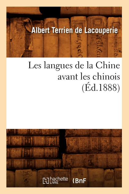 Les langues de la Chine avant les chinois (Éd.1888) Les langues de la Chine avant les chinois (Éd.1888)