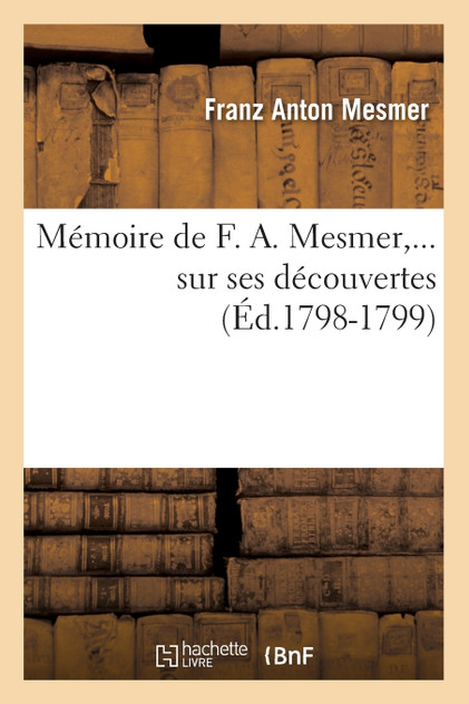 Mémoire de F. A. Mesmer sur ses découvertes (Éd.1798-1799)