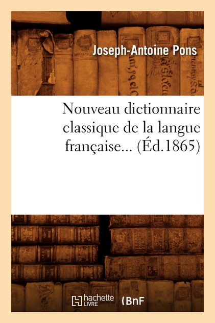 Nouveau dictionnaire classique de la langue française (Éd.1865)
