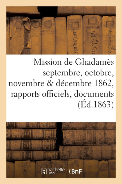 Mission de Ghadamès septembre, octobre, novembre   décembre 1862
