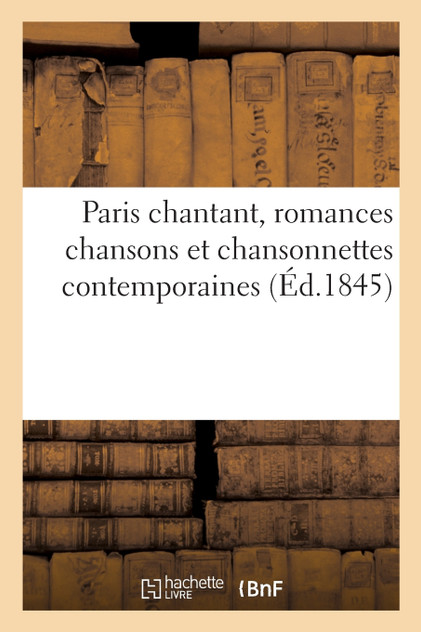 Paris chantant, romances chansons et chansonnettes contemporaines Paris chantant, romances chansons et chansonnettes contemporaines