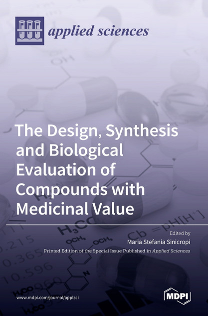 The Design, Synthesis and Biological Evaluation of Compounds with Medicinal Value