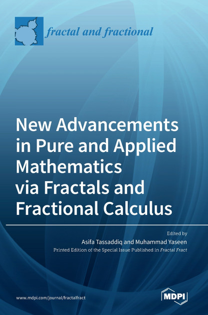 New Advancements in Pure and Applied Mathematics via Fractals and Fractional Calculus New Advancements in Pure and Applied Mathematics via Fractals and Fractional Calculus