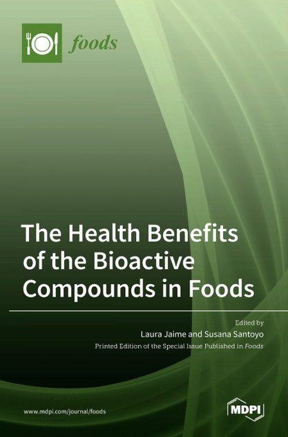 The Health Benefits of the Bioactive Compounds in Foods The Health Benefits of the Bioactive Compounds in Foods