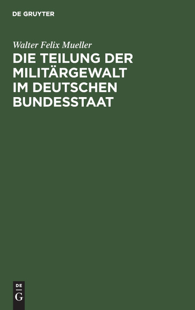 Die Teilung der Militärgewalt im deutschen Bundesstaat Die Teilung der Militärgewalt im deutschen Bundesstaat