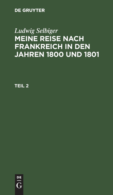 Meine Reise nach Frankreich in den Jahren 1800 und 1801 Meine Reise nach Frankreich in den Jahren 1800 und 1801