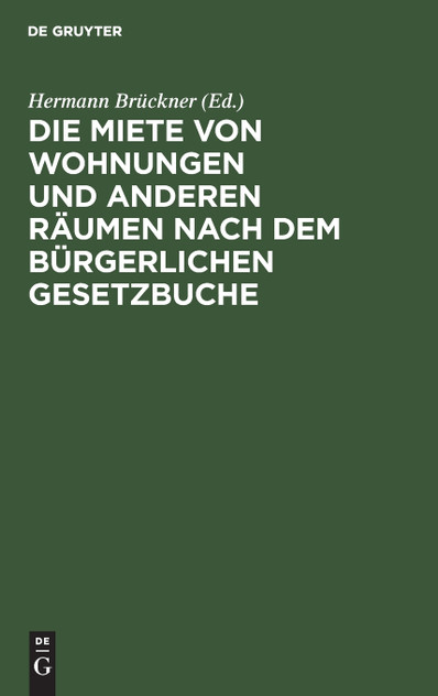 Die Miete von Wohnungen und anderen Räumen nach dem Bürgerlichen Gesetzbuche