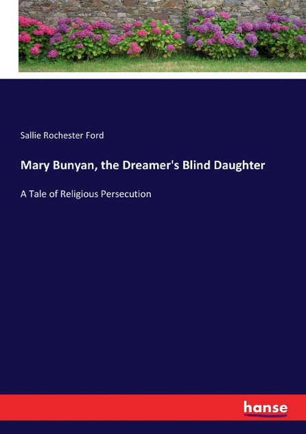 Mary Bunyan, the Dreamer's Blind Daughter Mary Bunyan, the Dreamer's Blind Daughter