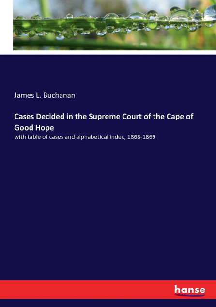 Cases Decided in the Supreme Court of the Cape of Good Hope Cases Decided in the Supreme Court of the Cape of Good Hope