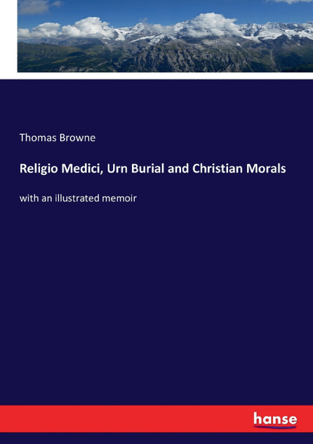 Religio Medici, Urn Burial and Christian Morals Religio Medici, Urn Burial and Christian Morals