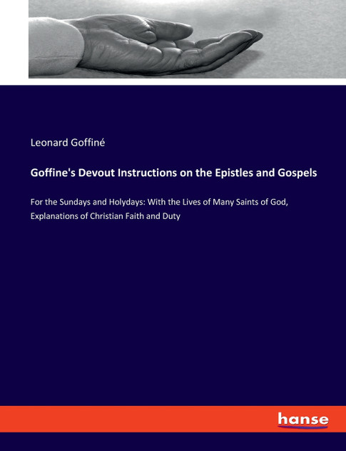 Goffine's Devout Instructions on the Epistles and Gospels Goffine's Devout Instructions on the Epistles and Gospels