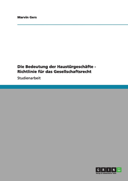 Die Bedeutung der Haustürgeschäfte - Richtlinie für das Gesellschaftsrecht Die Bedeutung der Haustürgeschäfte - Richtlinie für das Gesellschaftsrecht