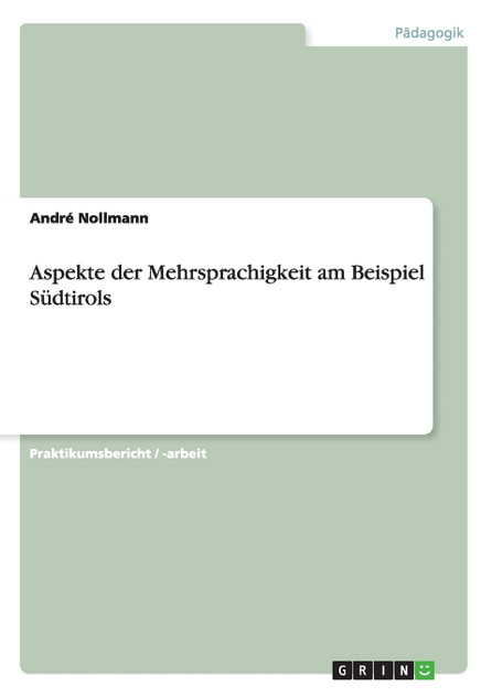 Aspekte der Mehrsprachigkeit am Beispiel Südtirols Aspekte der Mehrsprachigkeit am Beispiel Südtirols