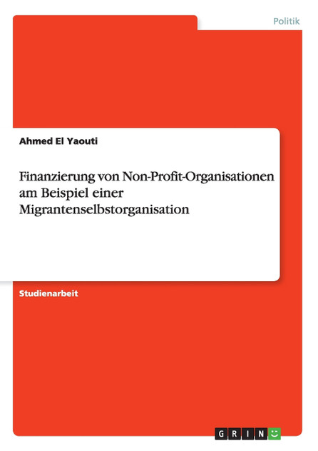 Finanzierung von Non-Profit-Organisationen am Beispiel einer Migrantenselbstorganisation Finanzierung von Non-Profit-Organisationen am Beispiel einer Migrantenselbstorganisation