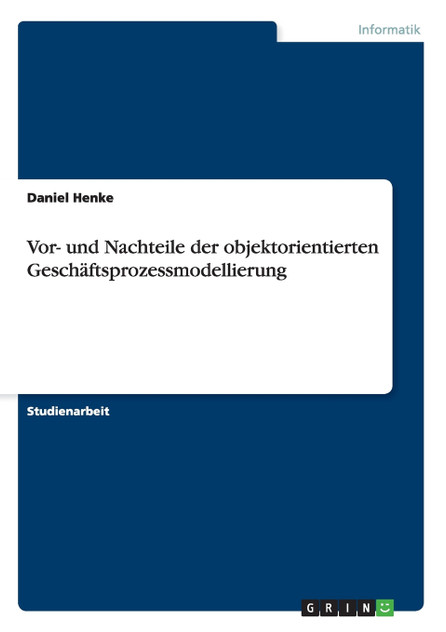 Vor- und Nachteile der objektorientierten Geschäftsprozessmodellierung Vor- und Nachteile der objektorientierten Geschäftsprozessmodellierung