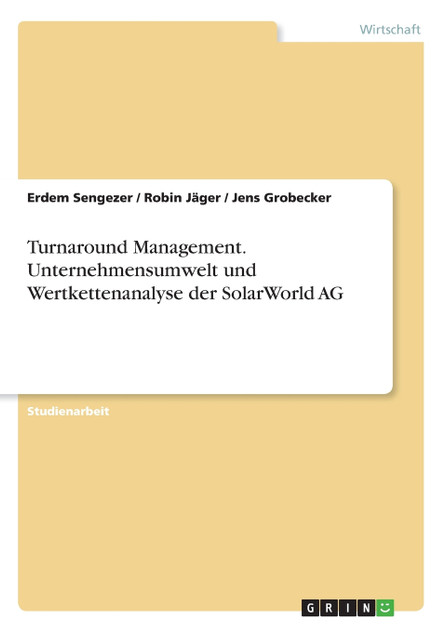 Turnaround Management. Unternehmensumwelt und Wertkettenanalyse der SolarWorld AG