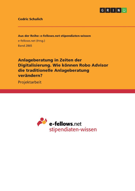 Anlageberatung in Zeiten der Digitalisierung. Wie können Robo Advisor die traditionelle Anlageberatung verändern? Anlageberatung in Zeiten der Digitalisierung. Wie können Robo Advisor die traditionelle Anlageberatung verändern?
