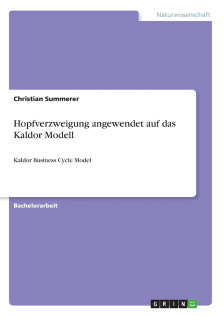 Hopfverzweigung angewendet auf das Kaldor Modell Hopfverzweigung angewendet auf das Kaldor Modell