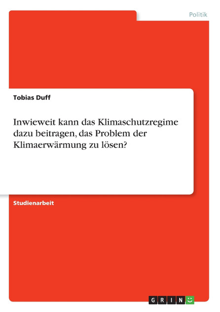 Inwieweit kann das Klimaschutzregime dazu beitragen, das Problem der Klimaerwärmung zu lösen?