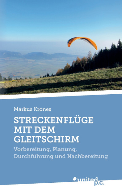 STRECKENFLÜGE MIT DEM GLEITSCHIRM STRECKENFLÜGE MIT DEM GLEITSCHIRM