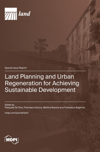 Land Planning and Urban Regeneration for Achieving Sustainable Development Land Planning and Urban Regeneration for Achieving Sustainable Development