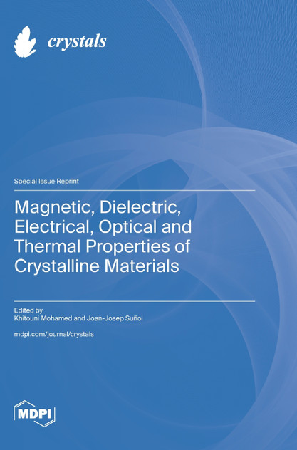 Magnetic, Dielectric, Electrical, Optical and Thermal Properties of Crystalline Materials Magnetic, Dielectric, Electrical, Optical and Thermal Properties of Crystalline Materials
